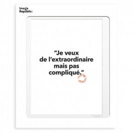 Je veux de l'extraordinaire mais pas compliqué