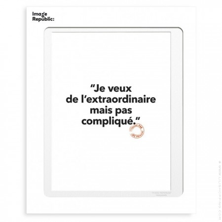 Je veux de l'extraordinaire mais pas compliqué
