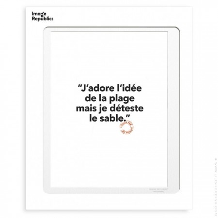 J'adore l'idée de la plage mais je déteste le sable